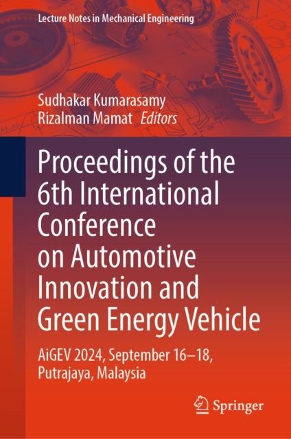 Proceedings of the 6th International Conference on Automotive Innovation and Green Energy Vehicle: AiGEV 2024, September 16-18, Putrajaya, Malaysia