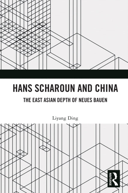 Hans Scharoun and China: The East Asian Depth of Neues Bauen