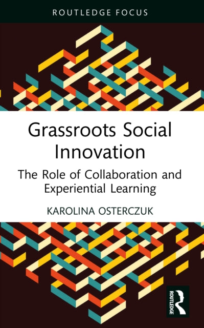 Grassroots Social Innovation: The Role of Collaboration and Experiential Learning