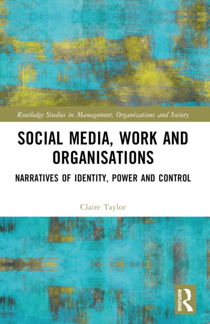 Social Media, Work and Organisations: Narratives of Identity, Power and Control
