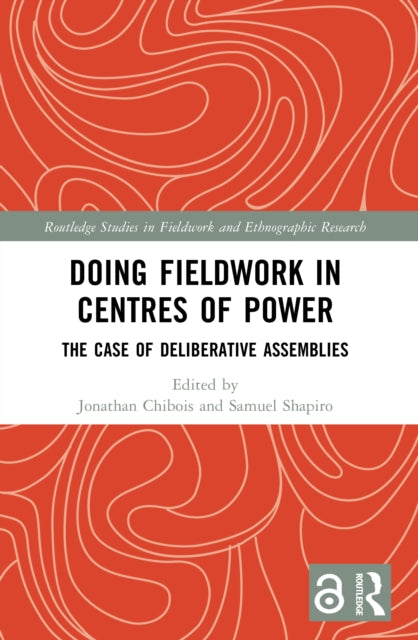 Doing Fieldwork in Centres of Power: The Case of Deliberative Assemblies
