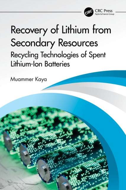 Recovery of Lithium from Secondary Resources: Recycling Technologies of Spent Lithium-Ion Batteries