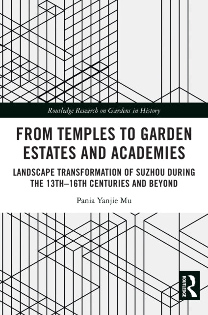 From Temples to Garden Estates and Academies: Landscape Transformation of Suzhou During the 13th–16th Centuries and Beyond