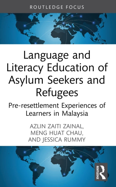 Language and Literacy Education of Asylum Seekers and Refugees: Pre-resettlement Experiences of Learners in Malaysia