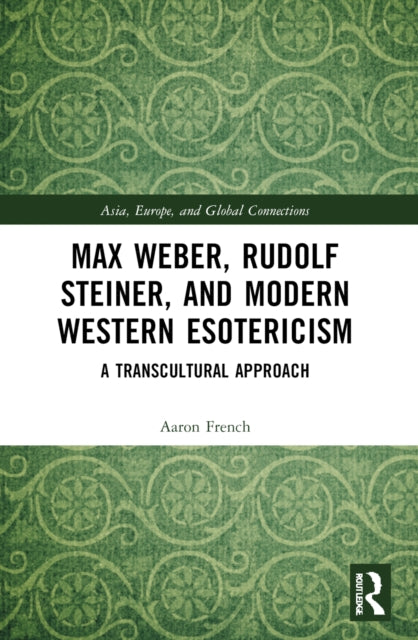 Max Weber, Rudolf Steiner, and Modern Western Esotericism: A Transcultural Approach