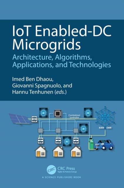 IoT Enabled-DC Microgrids: Architecture, Algorithms, Applications, and Technologies