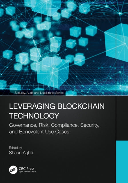Leveraging Blockchain Technology: Governance, Risk, Compliance, Security, and Benevolent Use Cases