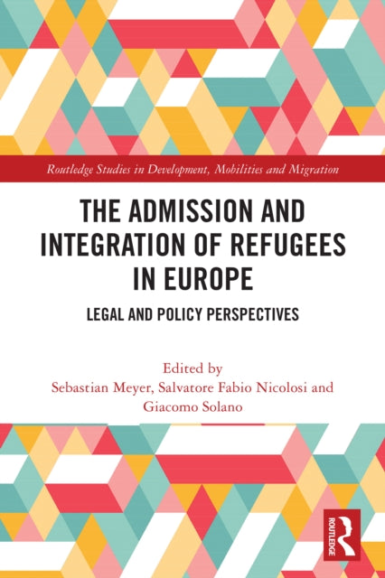 The Admission and Integration of Refugees in Europe: Legal and Policy Perspectives
