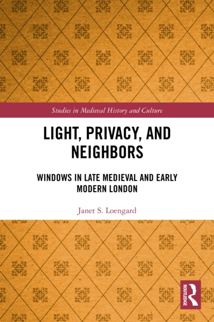 Light, Privacy, and Neighbors: Windows in Late Medieval and Early Modern London