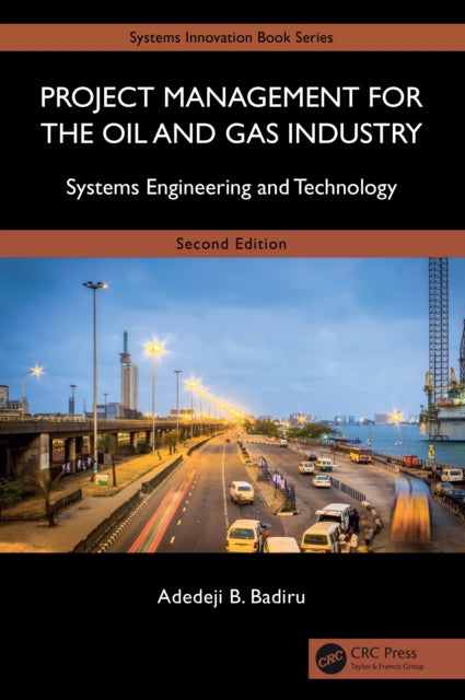 Project Management for the Oil and Gas Industry: Systems Engineering and Technology