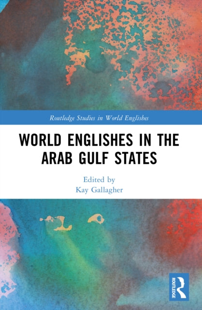 World Englishes in the Arab Gulf States
