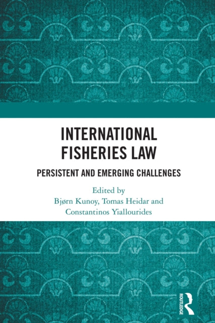 International Fisheries Law: Persistent and Emerging Challenges