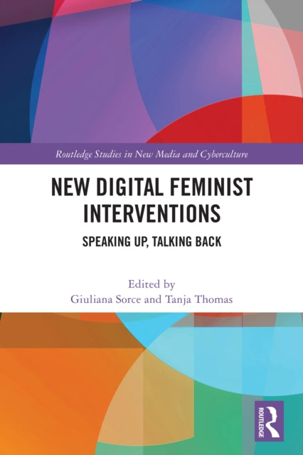 New Digital Feminist Interventions: Speaking Up, Talking Back