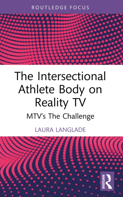 The Intersectional Athlete Body on Reality TV: MTV’s The Challenge
