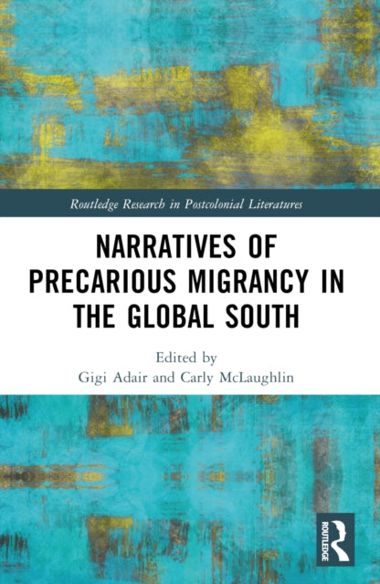 Narratives of Precarious Migrancy in the Global South