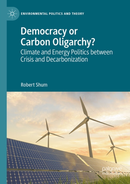 Democracy or Carbon Oligarchy?: Climate and Energy Politics between Crisis and Decarbonization