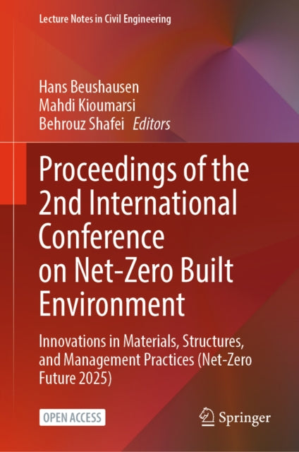 Proceedings of the 2nd International Conference on Net-Zero Built Environment: Innovations in Materials, Structures, and Management Practices (Net-Zero Future 2025)