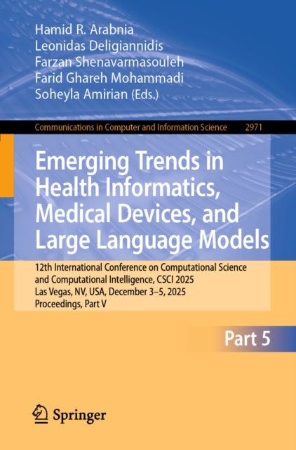 Emerging Trends in Health Informatics, Medical Devices, and Large Language Models: 12th International Conference on Computational Science and Computational Intelligence, CSCI 2025, Las Vegas, NV, USA, December 3–5, 2025, Proceedings, Part V