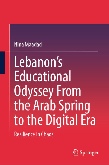 Lebanon’s Educational Odyssey From the Arab Spring to the Digital Era: Resilience in Chaos