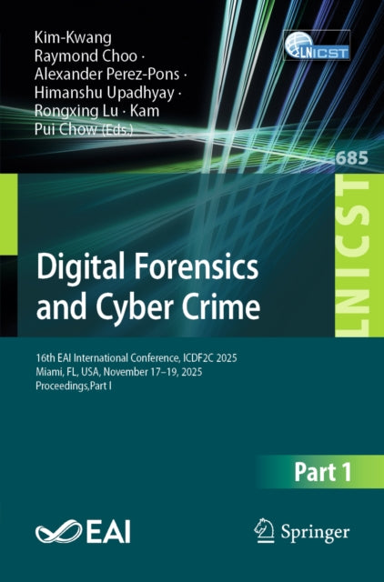 Digital Forensics and Cyber Crime: 16th EAI International Conference, ICDF2C 2025, Miami, FL, USA, November 17–19, 2025, Proceedings,Part I