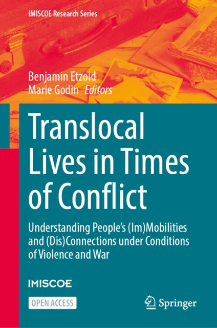 Translocal Lives in Times of Conflict: Understanding People’s (Im)Mobilities and (Dis)Connections under Conditions of Violence and War