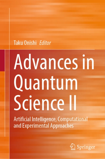 Advances in Quantum Science II: Artificial Intelligence, Computational and Experimental Approaches