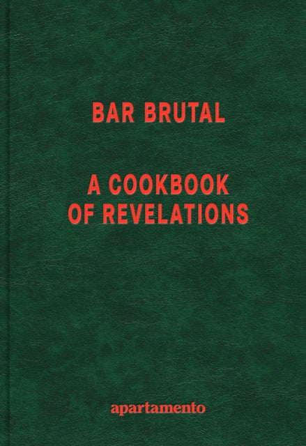 Bar Brutal: A Cookbook of Revelations