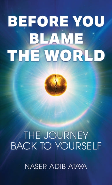 Before You Blame the World: The Journey Back to Yourself