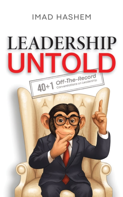 Leadership Untold: 40+1 Off-The-Record Conversations on Leadership
