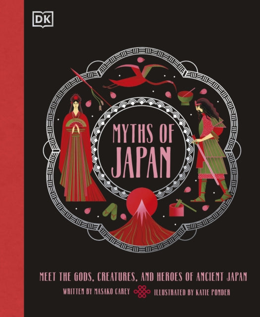 Myths of Japan: Meet the Gods, Creatures, and Heroes of Ancient Japan