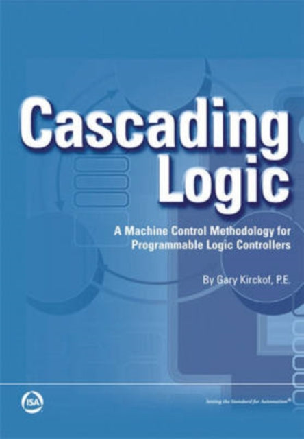 Cascading Logic: A Machine Control Methodology for Programmable Logic Controllers
