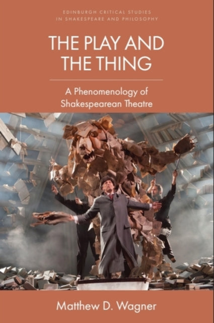 The Play and the Thing: A Phenomenology of Shakespearean Theatre