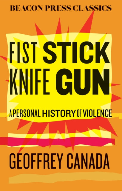 Fist Stick Knife Gun: A Personal History of Violence