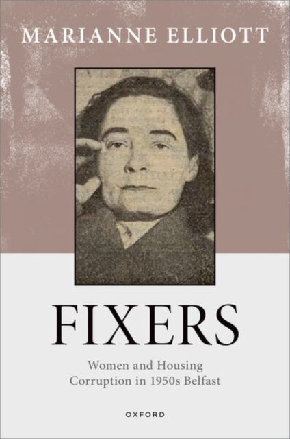 Fixers: Women and Housing Corruption in 1950s Belfast