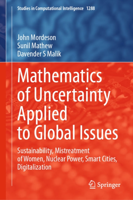 Mathematics of Uncertainty Applied to Global Issues: Sustainability, Mistreatment of Women, Nuclear Power, Smart Cities, Digitalization