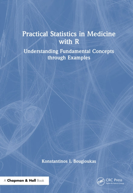 Practical Statistics in Medicine with R: Understanding Fundamental Concepts through Examples