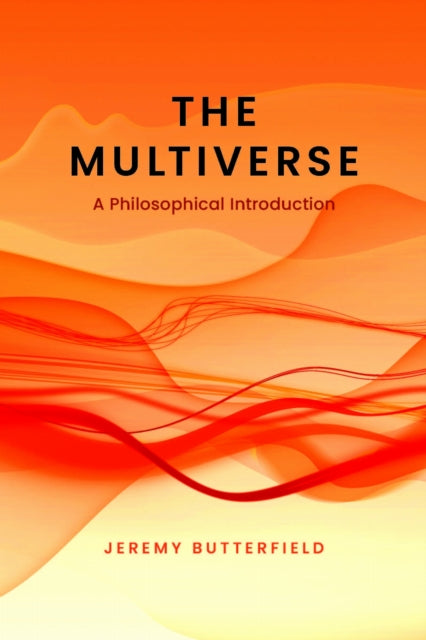 The Multiverse: A Philosophical Introduction