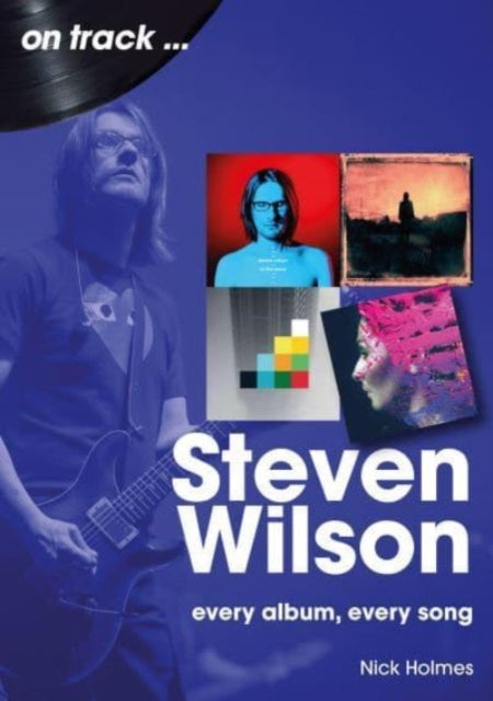 Steven Wilson Insurgentes to To The Bone On Track: Every Album, Every Song