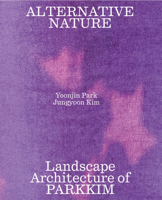 Alternative Nature: PARKKIM Monograph