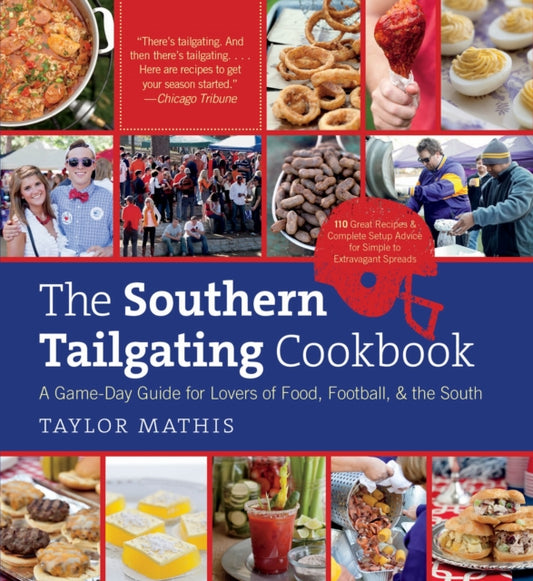The Southern Tailgating Cookbook: A Game-Day Guide for Lovers of Food, Football, and the South