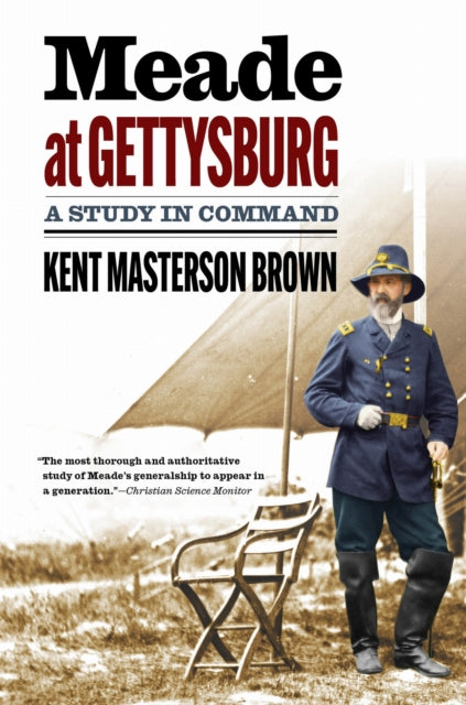 Meade at Gettysburg: A Study in Command