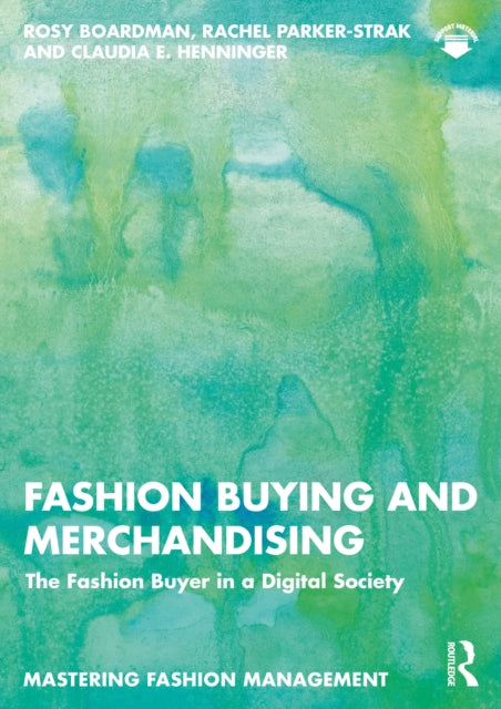 Fashion Buying and Merchandising: The Fashion Buyer in a Digital Society