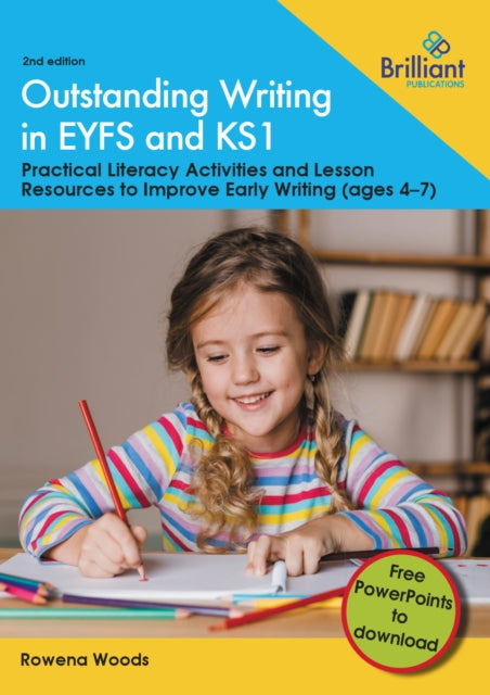 Outstanding Writing in the EYFS and KS1: Practical literacy activities and lesson resources to improve early writing (ages 4-7)