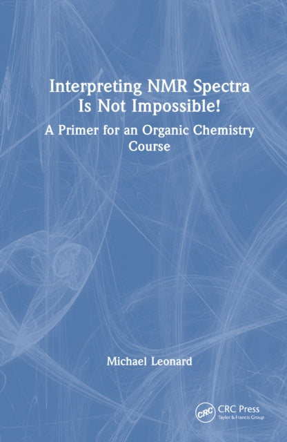Interpreting NMR Spectra Is Not Impossible!: A Primer for an Organic Chemistry Course