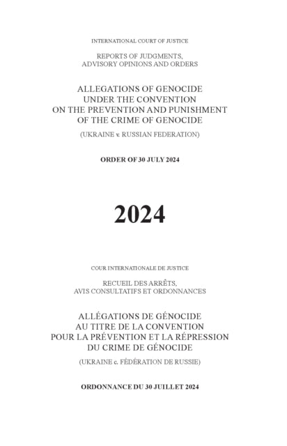 Allegations of Genocide Under the Convention on the Prevention and Punishment of the Crime of Genocide (Ukraine V. Russian Federation): Order of 30 July 2024