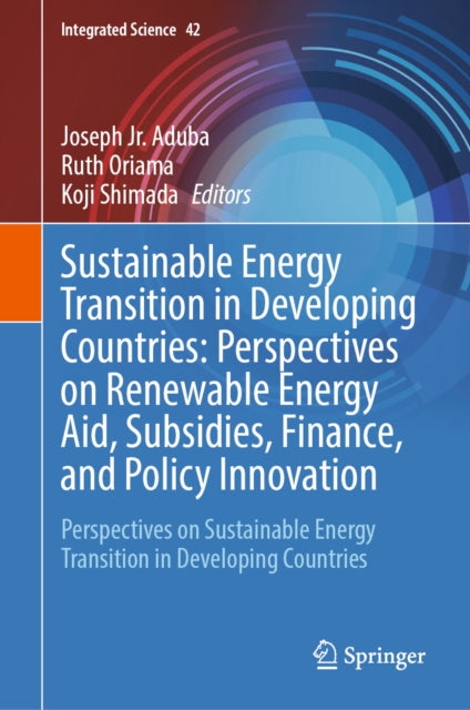 Sustainable Energy Transition in Developing Countries: Perspectives on Renewable Energy Aid, Subsidies, Finance, and Policy Innovation: Perspectives on Sustainable Energy Transition in Developing Countries
