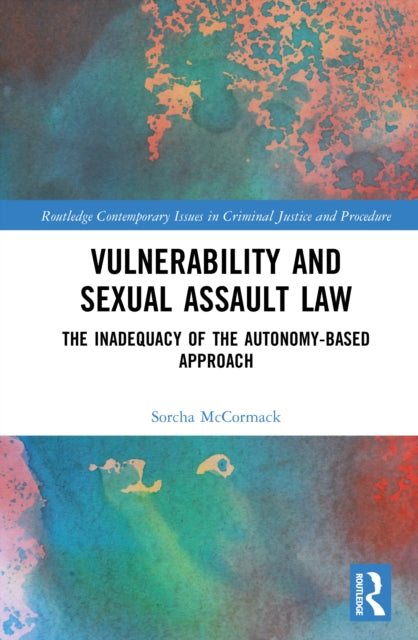 Vulnerability and Sexual Assault Law: The Inadequacy of the Autonomy-based Approach