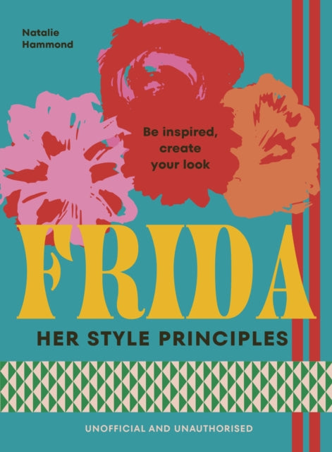 FRIDA: Her Style Principles: Be inspired, create your look