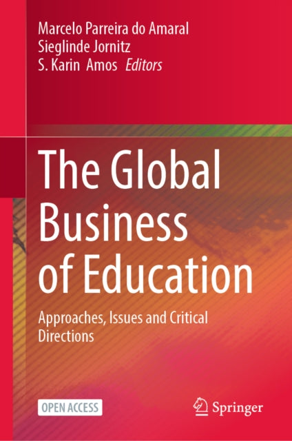 The Global Business of Education: Approaches, Issues and Critical Directions