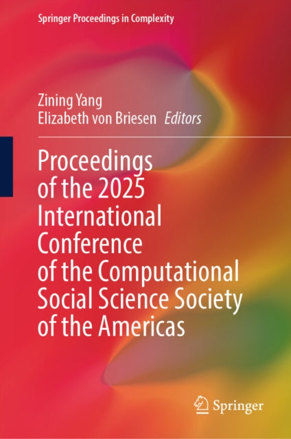 Proceedings of the 2025 International Conference of The Computational Social Science Society of the Americas